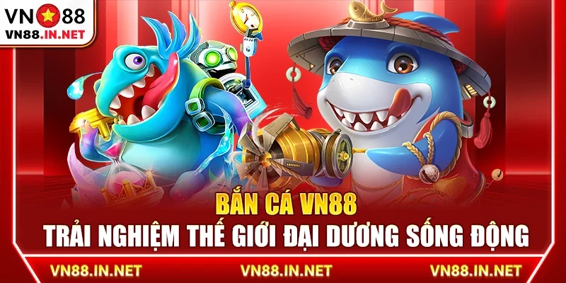 Bắn cá VN88 – Trải nghiệm thế giới đại dương sống động