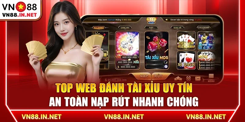 Top web đánh tài xỉu uy tín – An toàn nạp rút nhanh chóng