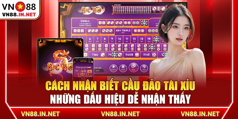 Cách nhận biết cầu đảo tài xỉu – Những dấu hiệu dễ nhận thấy