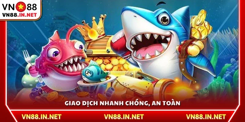 Giao dịch nhanh chóng, an toàn tuyệt đối