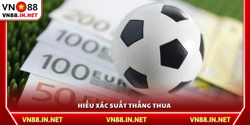 Kinh nghiệm cá độ bóng đá nắm rõ tỷ lệ rủi ro