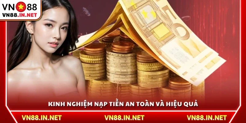 Kinh nghiệm giúp bạn nạp tiền VN88 tiện lợi và bảo mật