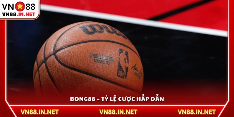 Bong88 – Nền tảng với các tỷ lệ cược bóng rổ hấp dẫn